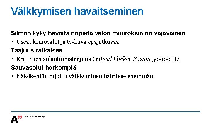 Välkkymisen havaitseminen Silmän kyky havaita nopeita valon muutoksia on vajavainen • Useat keinovalot ja