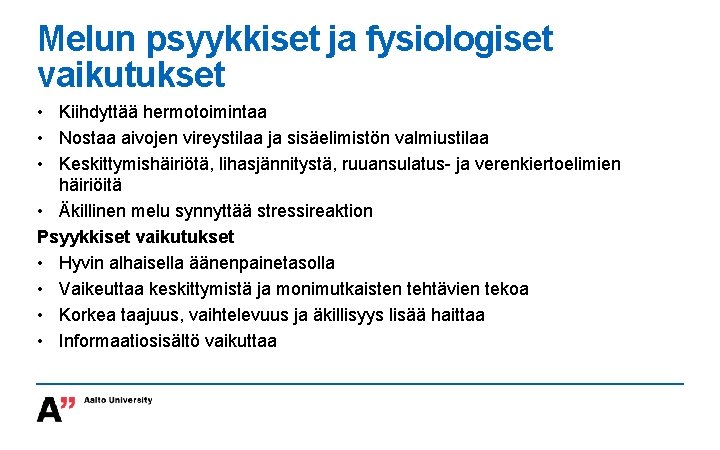 Melun psyykkiset ja fysiologiset vaikutukset • Kiihdyttää hermotoimintaa • Nostaa aivojen vireystilaa ja sisäelimistön