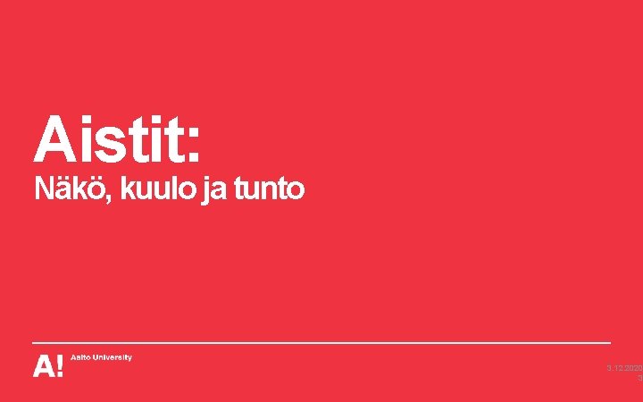 Aistit: Näkö, kuulo ja tunto 3. 12. 2020 3 