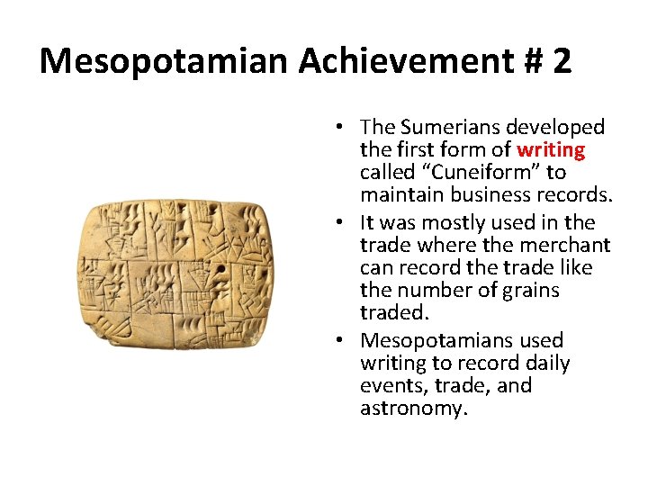 Mesopotamian Achievement # 2 • The Sumerians developed the first form of writing called