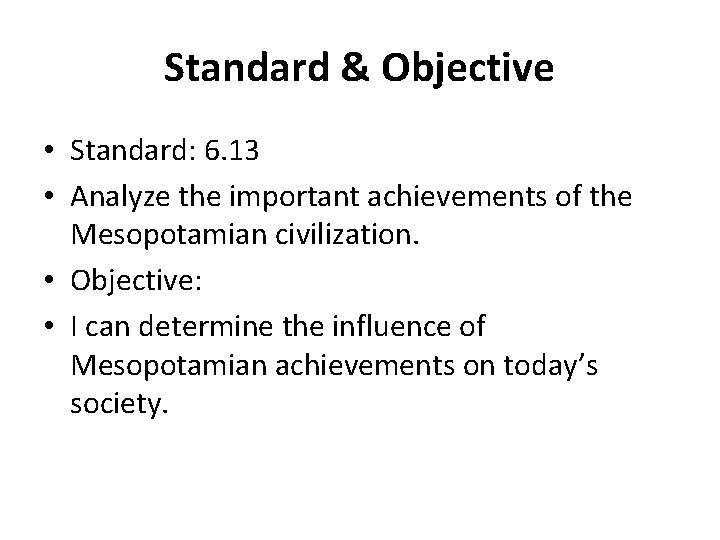Standard & Objective • Standard: 6. 13 • Analyze the important achievements of the