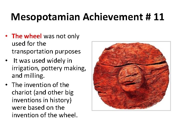 Mesopotamian Achievement # 11 • The wheel was not only used for the transportation