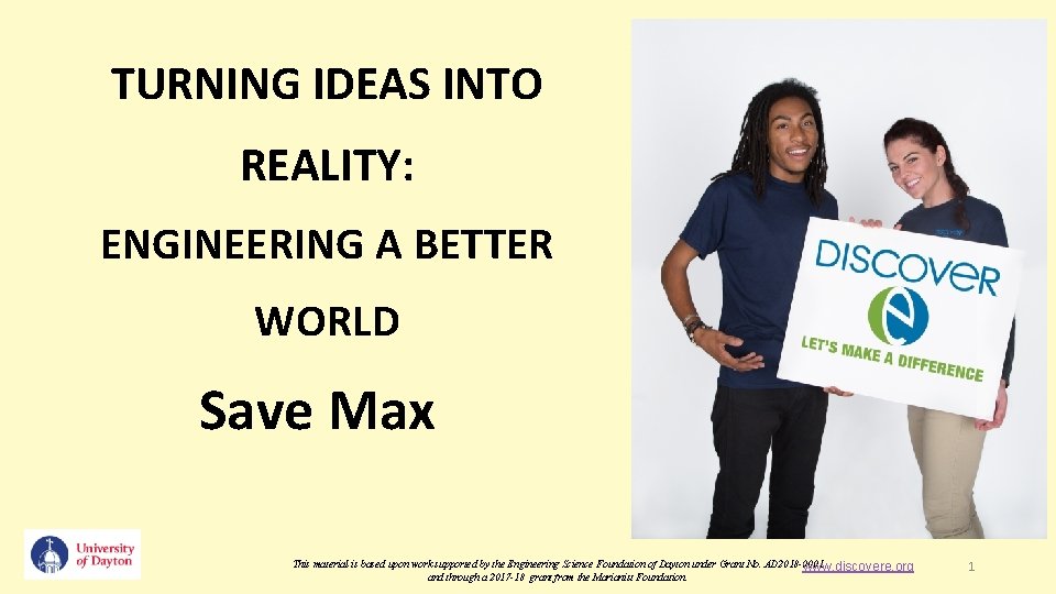 TURNING IDEAS INTO REALITY: ENGINEERING A BETTER WORLD Save Max 1/21/15 This material is