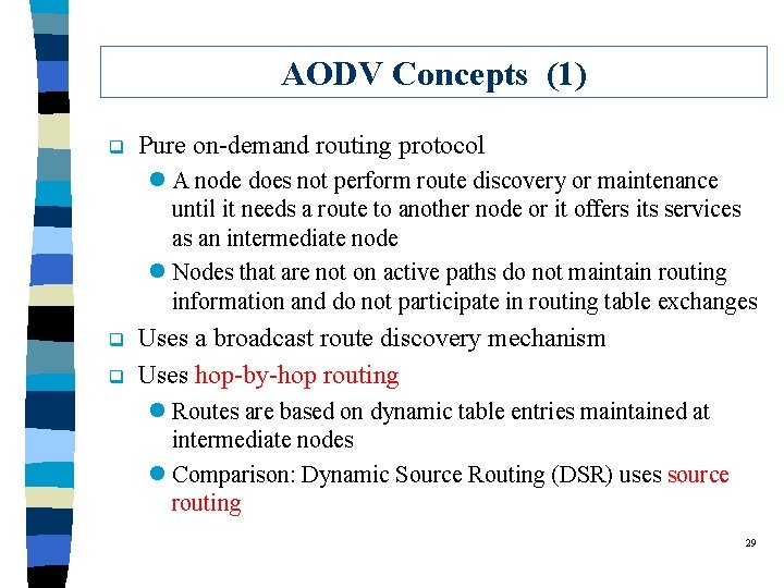 AODV Concepts (1) q Pure on-demand routing protocol l A node does not perform