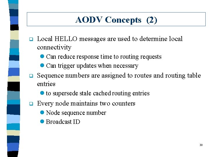 AODV Concepts (2) q Local HELLO messages are used to determine local connectivity l