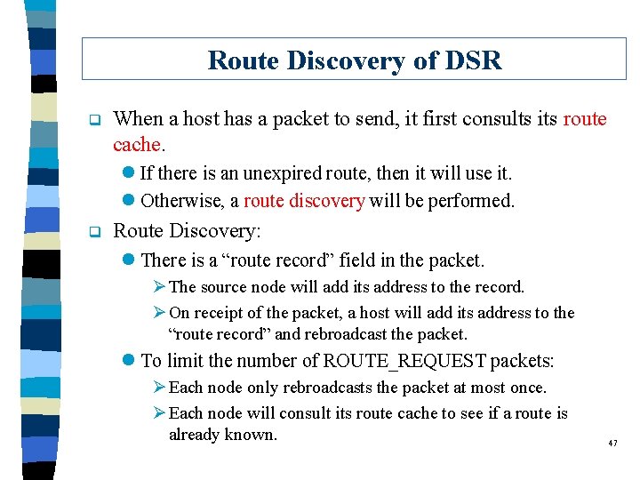 Route Discovery of DSR q When a host has a packet to send, it