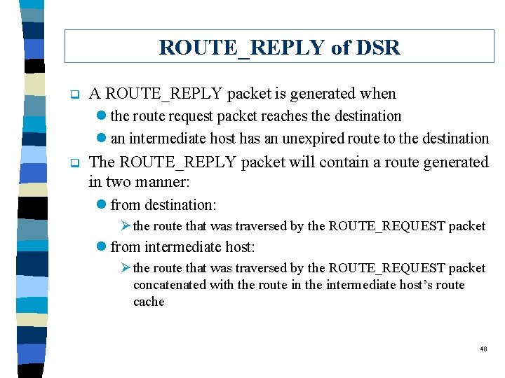 ROUTE_REPLY of DSR q A ROUTE_REPLY packet is generated when l the route request