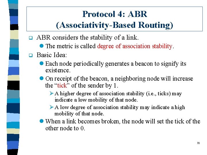 Protocol 4: ABR (Associativity-Based Routing) q ABR considers the stability of a link. l