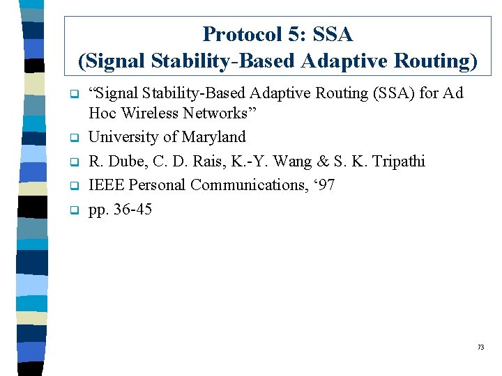 Protocol 5: SSA (Signal Stability-Based Adaptive Routing) q q q “Signal Stability-Based Adaptive Routing
