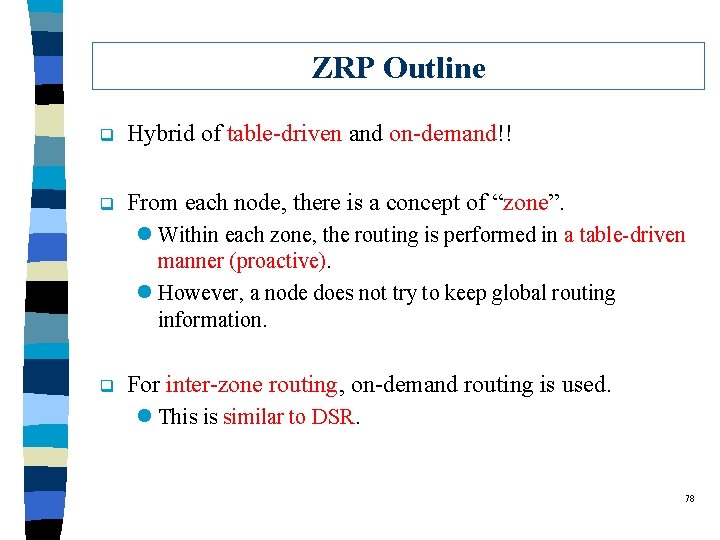 ZRP Outline q Hybrid of table-driven and on-demand!! q From each node, there is