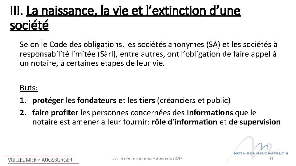 III. La naissance, la vie et l’extinction d’une société Selon le Code des obligations,