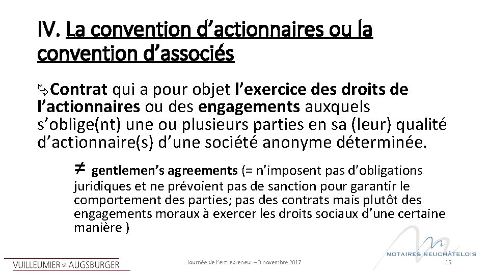 IV. La convention d’actionnaires ou la convention d’associés Contrat qui a pour objet l’exercice