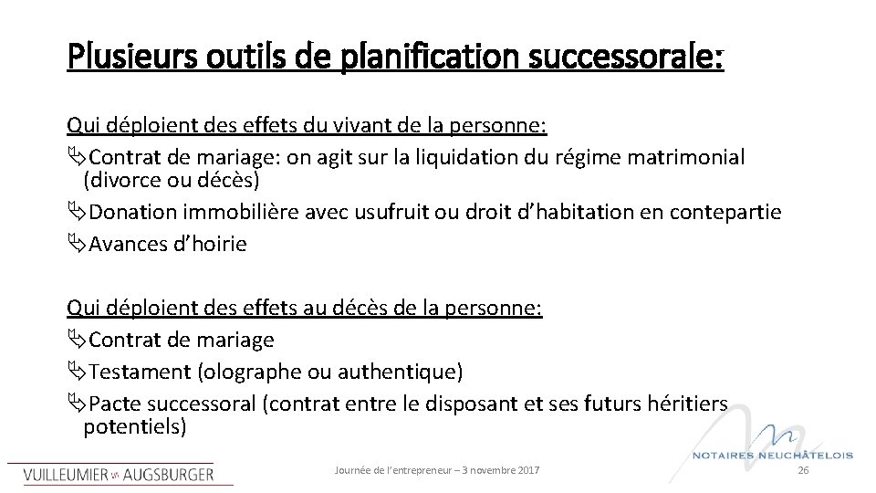 Plusieurs outils de planification successorale: Qui déploient des effets du vivant de la personne: