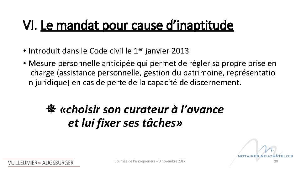 VI. Le mandat pour cause d’inaptitude • Introduit dans le Code civil le 1