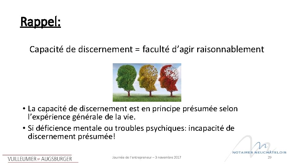 Rappel: Capacité de discernement = faculté d’agir raisonnablement • La capacité de discernement est