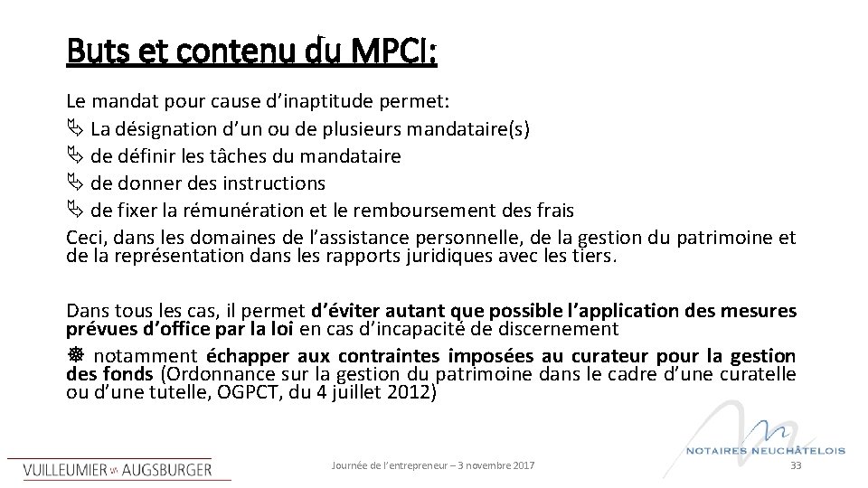 Buts et contenu du MPCI: Le mandat pour cause d’inaptitude permet: La désignation d’un