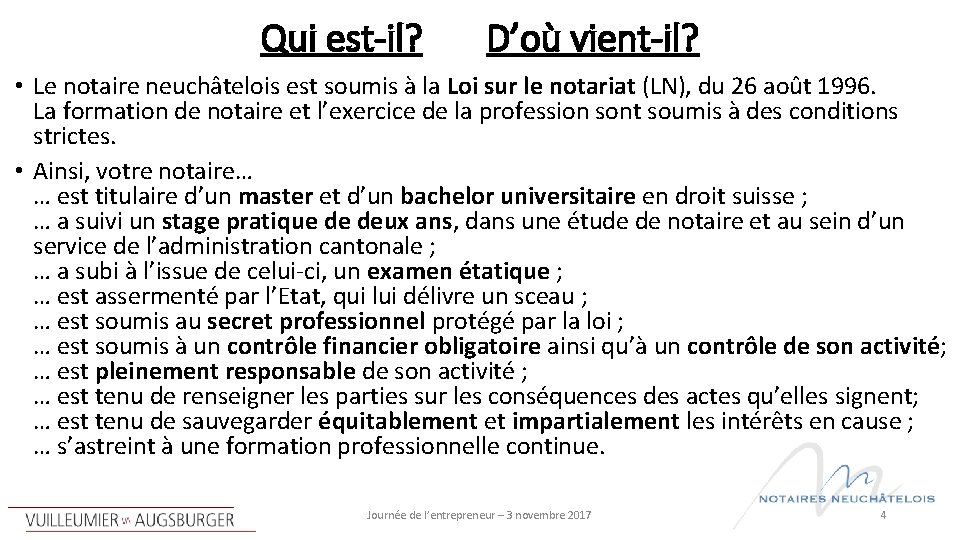 Qui est-il? D’où vient-il? • Le notaire neuchâtelois est soumis à la Loi sur