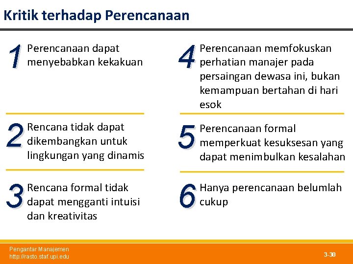 Kritik terhadap Perencanaan 1 Perencanaan dapat menyebabkan kekakuan 4 Perencanaan memfokuskan perhatian manajer pada