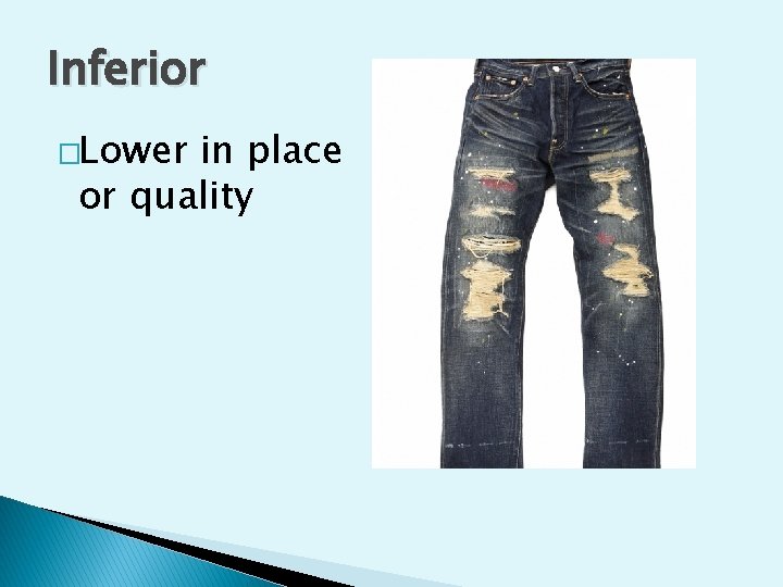 Inferior �Lower in place or quality 