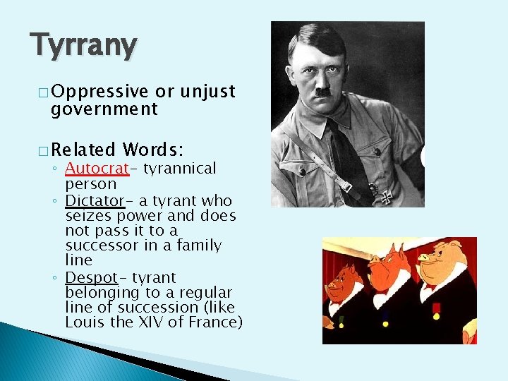 Tyrrany � Oppressive or unjust government � Related Words: ◦ Autocrat- tyrannical person ◦