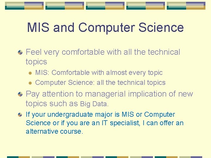 MIS and Computer Science Feel very comfortable with all the technical topics l l