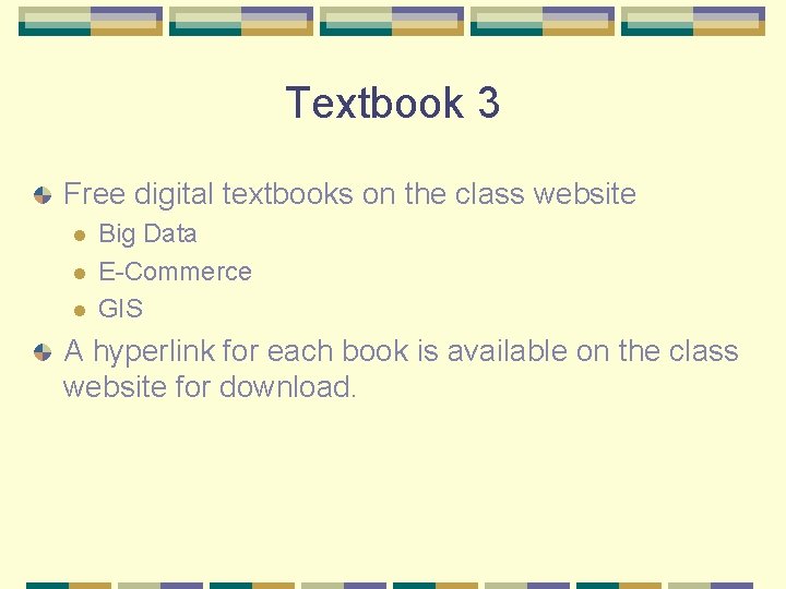 Textbook 3 Free digital textbooks on the class website l l l Big Data