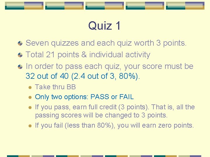 Quiz 1 Seven quizzes and each quiz worth 3 points. Total 21 points &