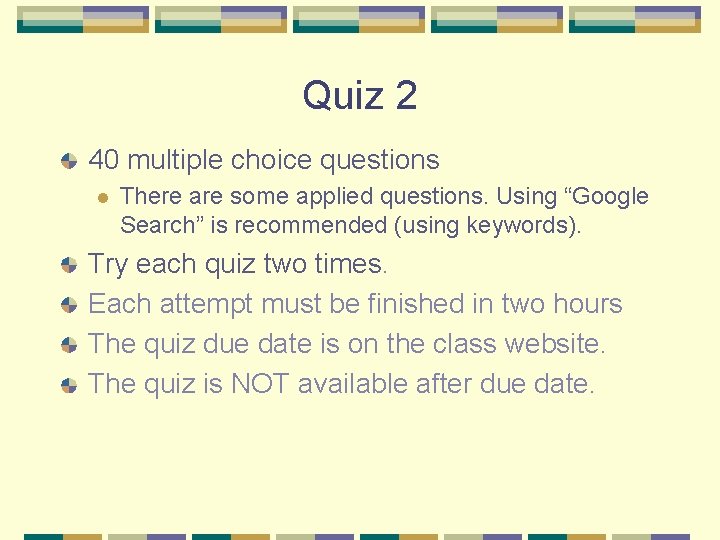 Quiz 2 40 multiple choice questions l There are some applied questions. Using “Google