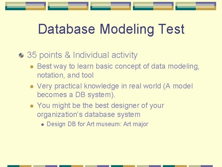 Database Modeling Test 35 points & Individual activity l l l Best way to