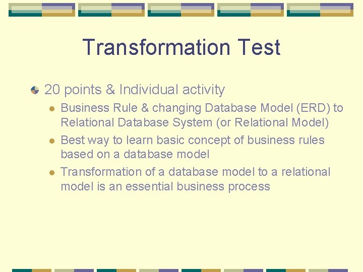 Transformation Test 20 points & Individual activity l l l Business Rule & changing