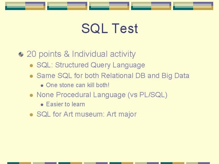 SQL Test 20 points & Individual activity l l SQL: Structured Query Language Same