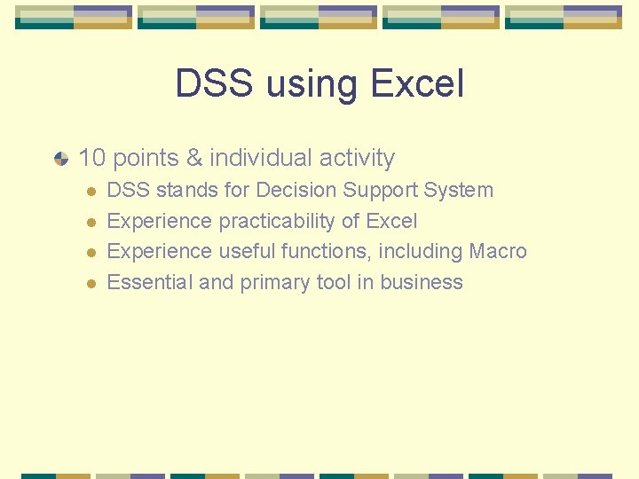 DSS using Excel 10 points & individual activity l l DSS stands for Decision