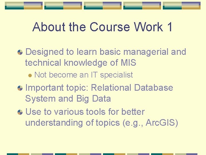 About the Course Work 1 Designed to learn basic managerial and technical knowledge of