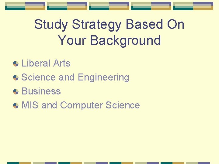  Study Strategy Based On Your Background Liberal Arts Science and Engineering Business MIS