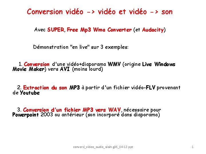 Conversion vidéo -> vidéo et vidéo -> son Avec SUPER, Free Mp 3 Wma