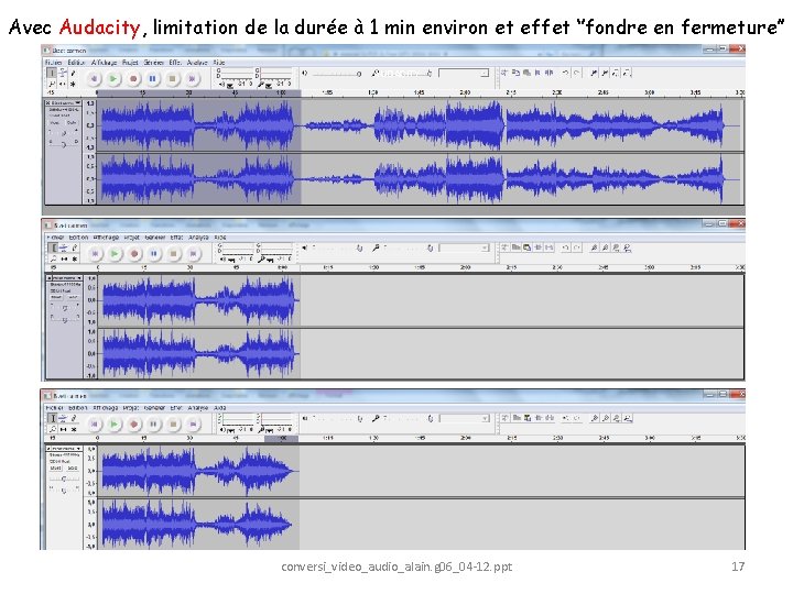 Avec Audacity, limitation de la durée à 1 min environ et effet ‘’fondre en