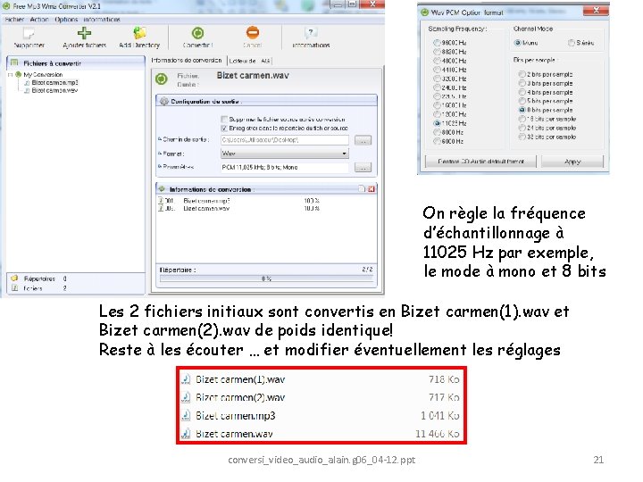 On règle la fréquence d’échantillonnage à 11025 Hz par exemple, le mode à mono