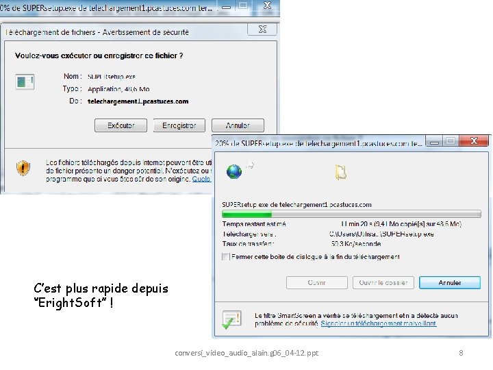 C’est plus rapide depuis ‘’Eright. Soft’’ ! conversi_video_audio_alain. g 06_04 -12. ppt 8 