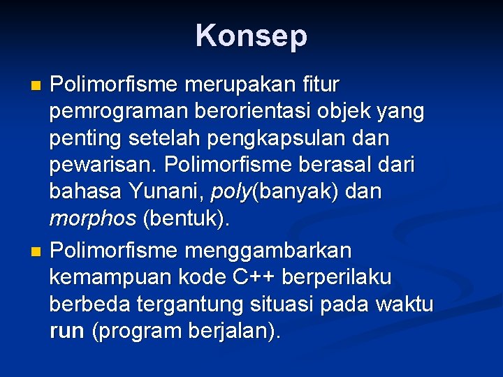 Konsep Polimorfisme merupakan fitur pemrograman berorientasi objek yang penting setelah pengkapsulan dan pewarisan. Polimorfisme