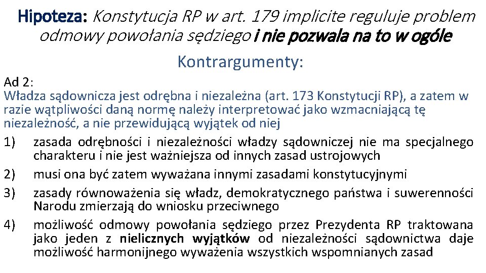 Hipoteza: Konstytucja RP w art. 179 implicite reguluje problem odmowy powołania sędziego i nie