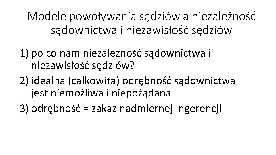 Modele powoływania sędziów a niezależność sądownictwa i niezawisłość sędziów 1) po co nam niezależność