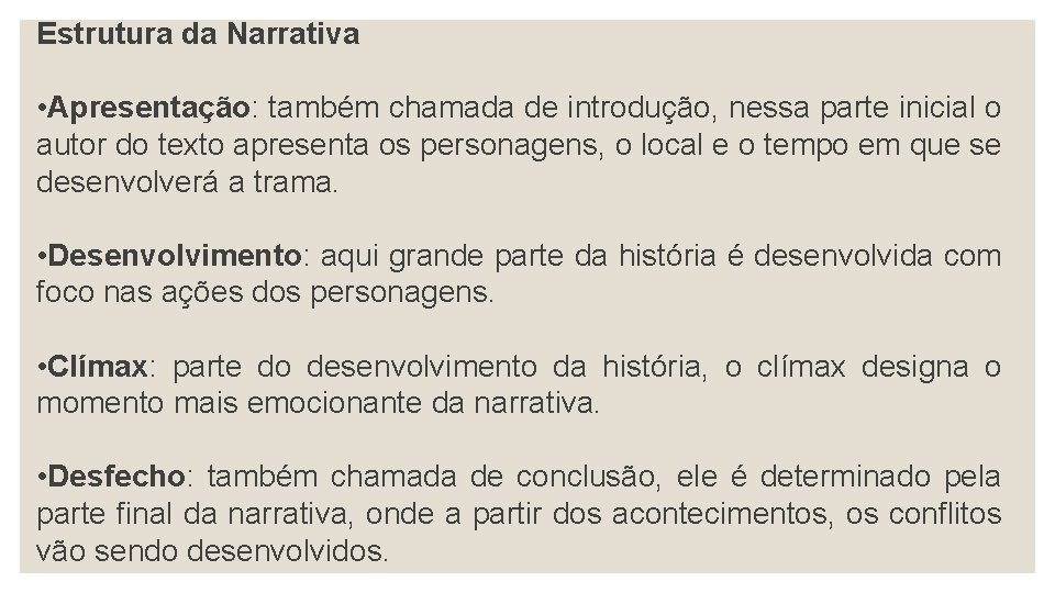 Estrutura da Narrativa • Apresentação: também chamada de introdução, nessa parte inicial o autor