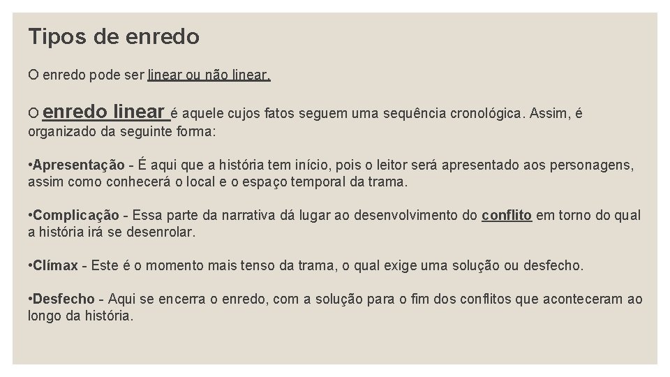 Tipos de enredo O enredo pode ser linear ou não linear. O enredo linear