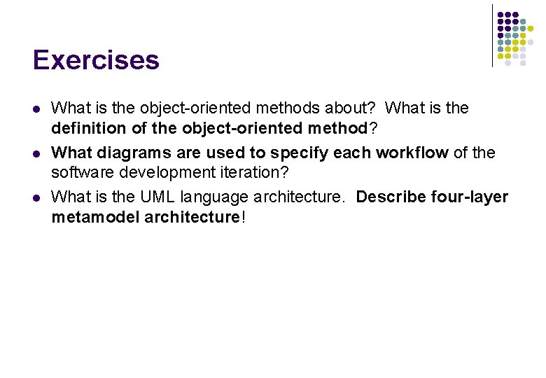 Exercises l l l What is the object-oriented methods about? What is the definition Exercises l l l What is the object-oriented methods about? What is the definition