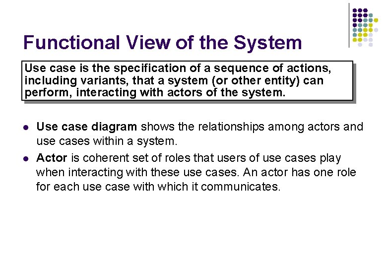 Functional View of the System Use case is the specification of a sequence of Functional View of the System Use case is the specification of a sequence of