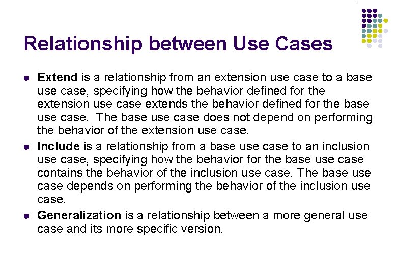 Relationship between Use Cases l l l Extend is a relationship from an extension Relationship between Use Cases l l l Extend is a relationship from an extension