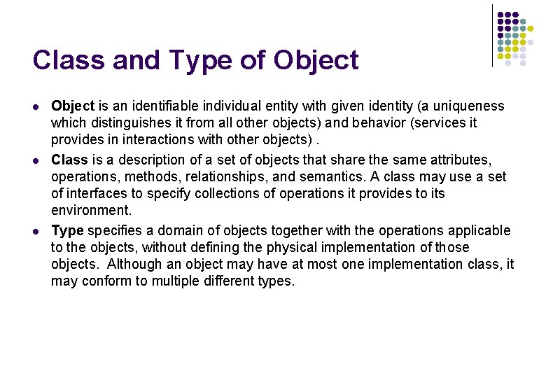 Class and Type of Object l l l Object is an identifiable individual entity Class and Type of Object l l l Object is an identifiable individual entity