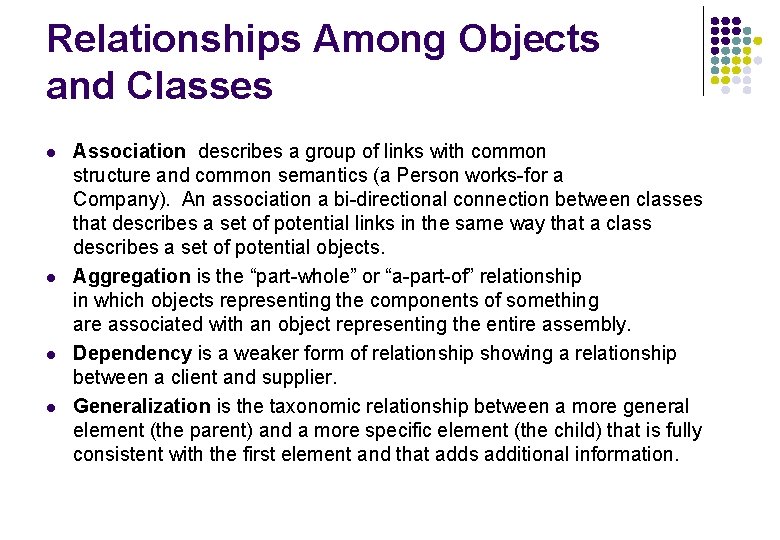 Relationships Among Objects and Classes l l Association describes a group of links with Relationships Among Objects and Classes l l Association describes a group of links with