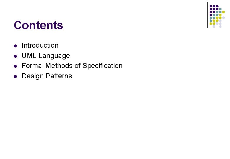 Contents l l Introduction UML Language Formal Methods of Specification Design Patterns Contents l l Introduction UML Language Formal Methods of Specification Design Patterns