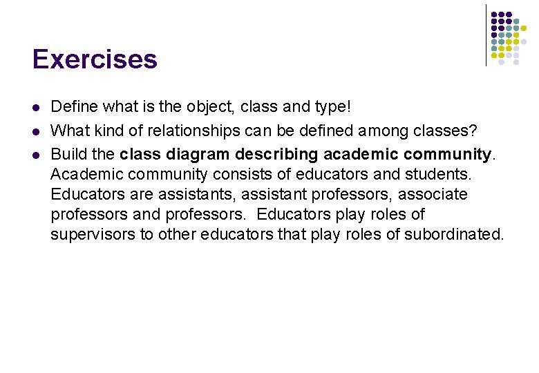 Exercises l l l Define what is the object, class and type! What kind Exercises l l l Define what is the object, class and type! What kind